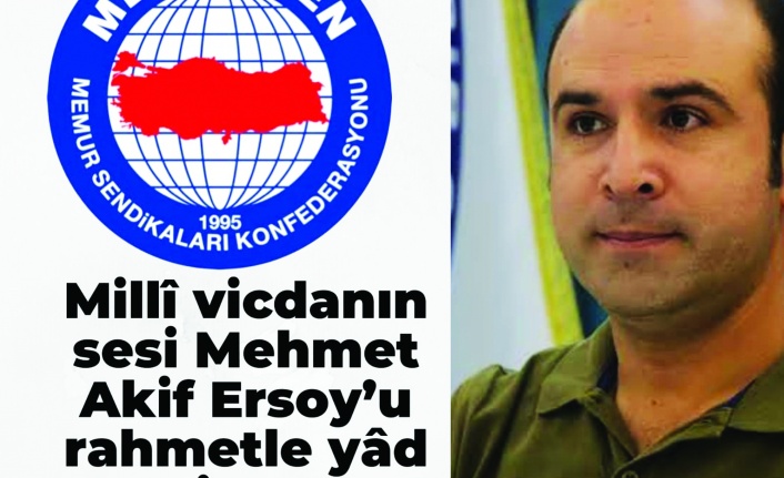 Memur-Sen Başkanı Yavuz,  Mehmet Akif Ersoy’u andı